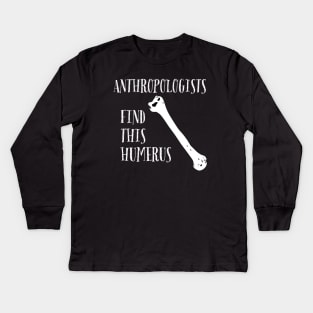 Anthropologists find this Humerus Kids Long Sleeve T-Shirt